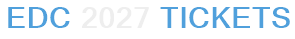 EDC 2027 Tickets
